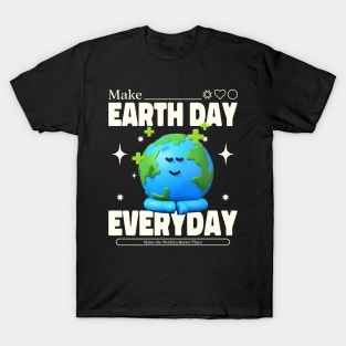 Make Earth Day Everyday T-Shirt